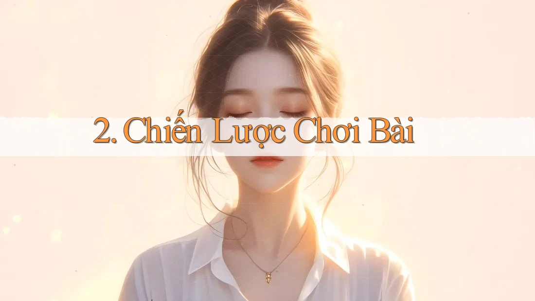 2. Chiến Lược Chơi Bài 2. Chiến Lược Chơi Bài