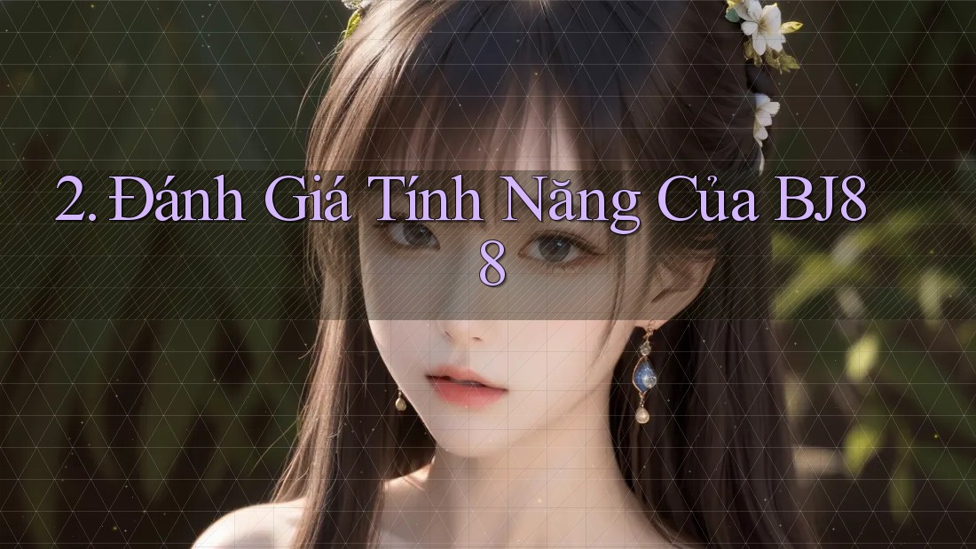 2. Đánh Giá Tính Năng Của BJ88