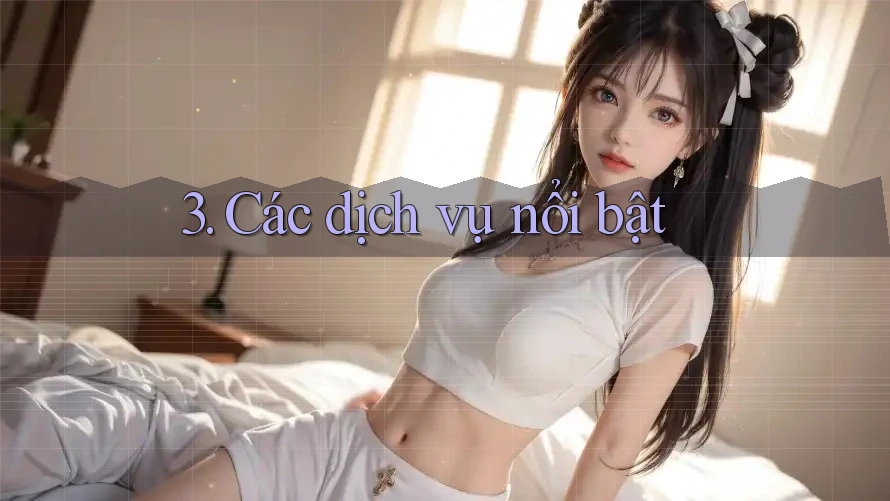 3. Các dịch vụ nổi bật 3. Các dịch vụ nổi bật