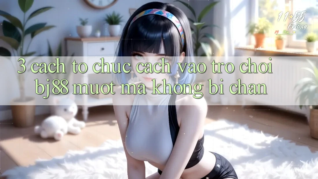 3. Cách tổ chức Cách “Vào Trò chơi” BJ88 Mượt mà, Không Bị Chặn 3. Cách tổ chức Cách “Vào Trò chơi” BJ88 Mượt mà, Không Bị Chặn