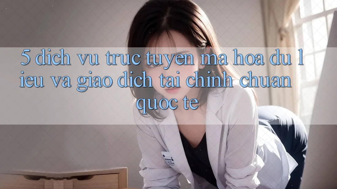 5. Dịch vụ trực tuyến Mã hóa dữ liệu Và Giao Dịch Tài Chính Chuẩn Quốc Tế