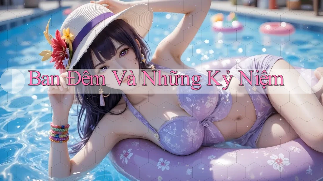 Ban Đêm Và Những Kỷ Niệm Ban Đêm Và Những Kỷ Niệm