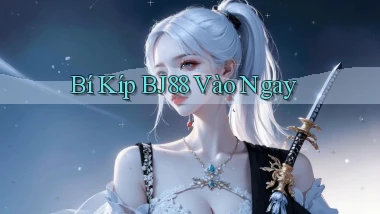 bí kíp bj88 vào ngay