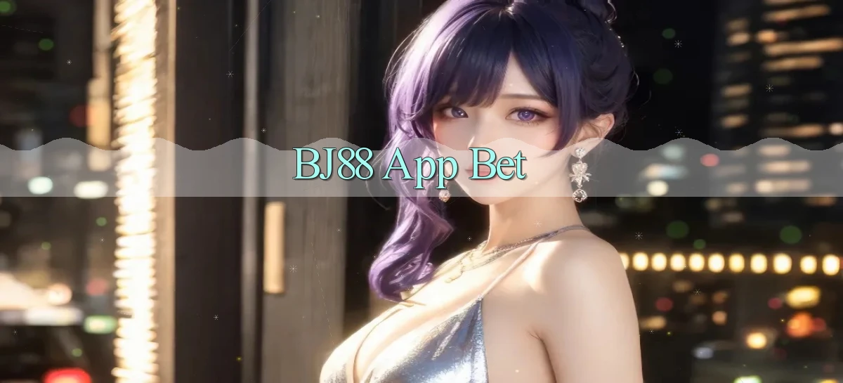 bj88 app bet