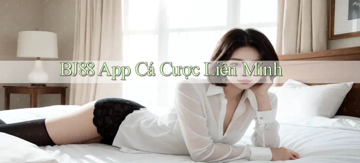 bj88 app cá cược liên minh
