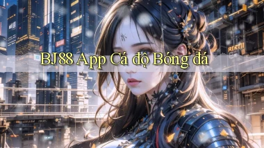 bj88 app cá độ bóng đá