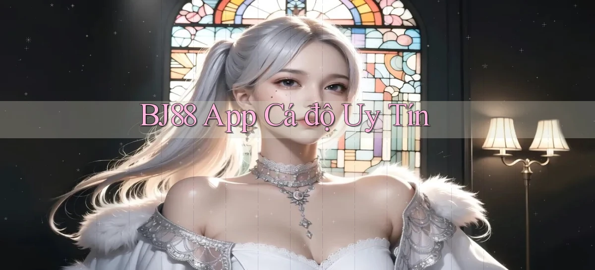 bj88 app cá độ uy tín