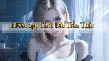 bj88 app chơi bài tiền thật