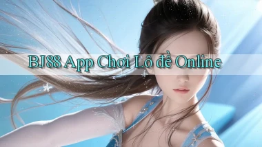 bj88 app chơi lô đề online