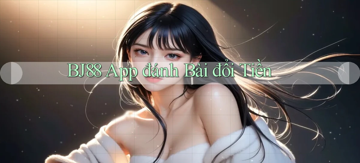 bj88 app đánh bài đổi tiền