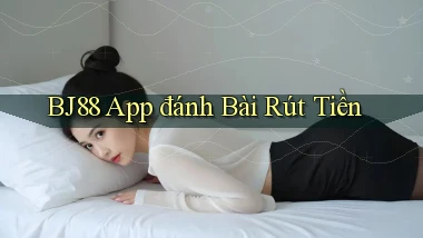 bj88 app đánh bài rút tiền