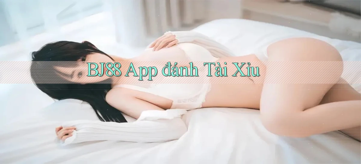bj88 app đánh tài xỉu