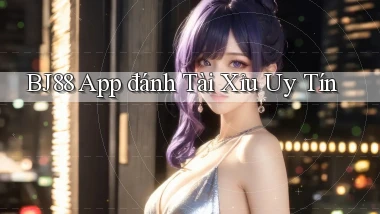 bj88 app đánh tài xỉu uy tín