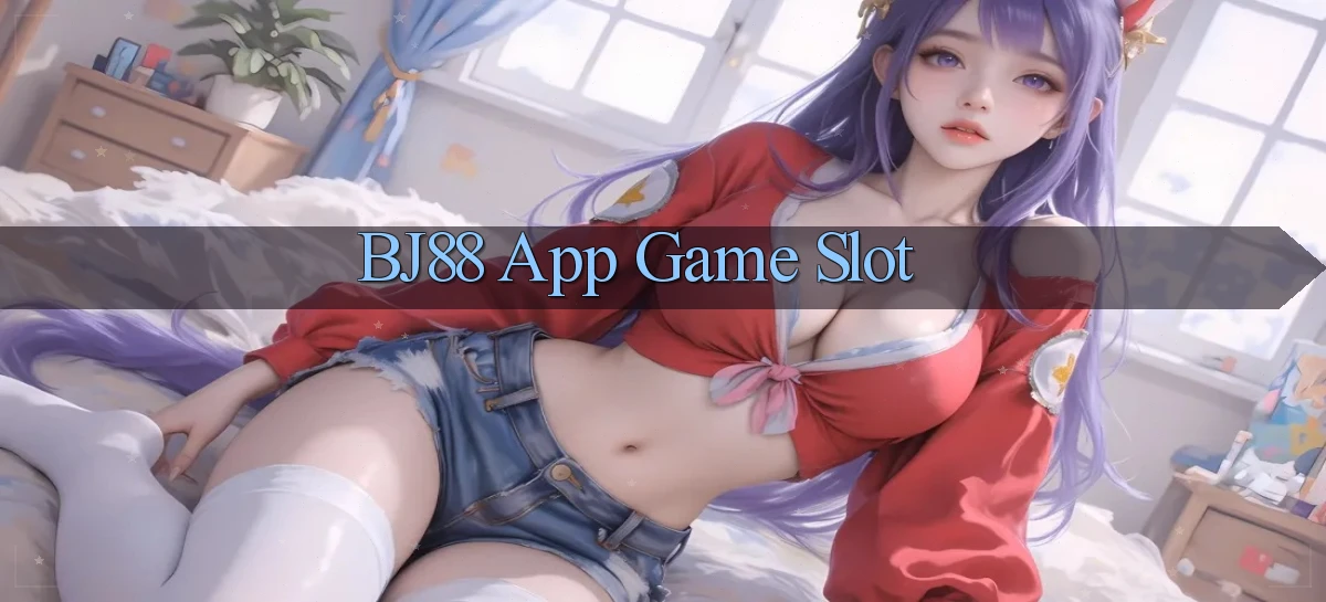 bj88 app game slot