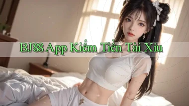 bj88 app kiếm tiền tài xỉu