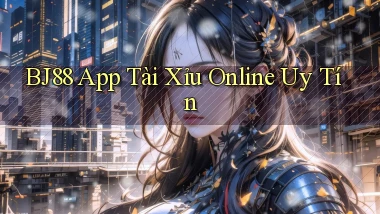bj88 app tài xỉu online uy tín
