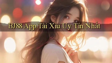 bj88 app tài xỉu uy tín nhất