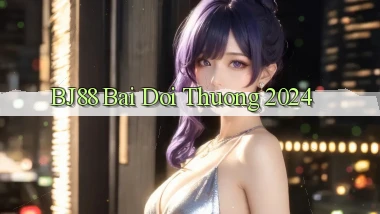 bj88 bai doi thuong 2024