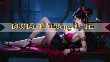 bj88 bài đổi thưởng uy tín