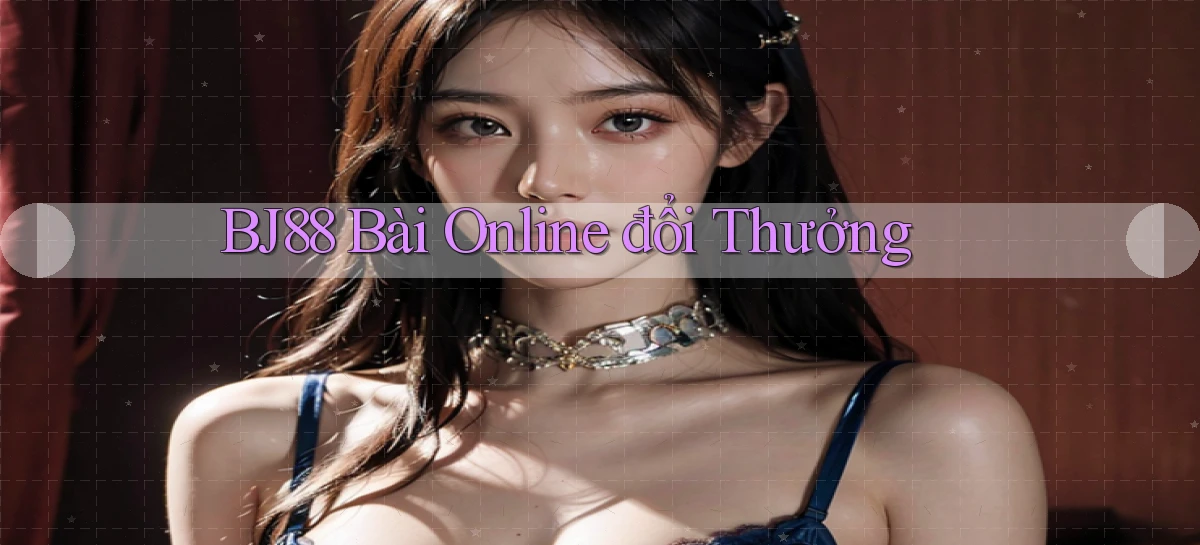bj88 bài online đổi thưởng