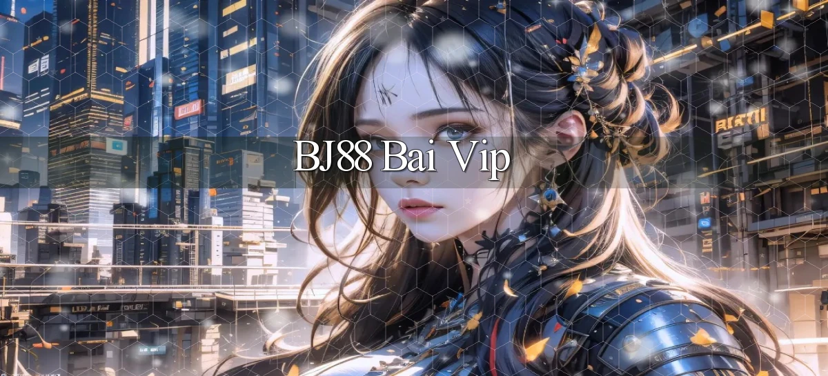 bj88 bài vip