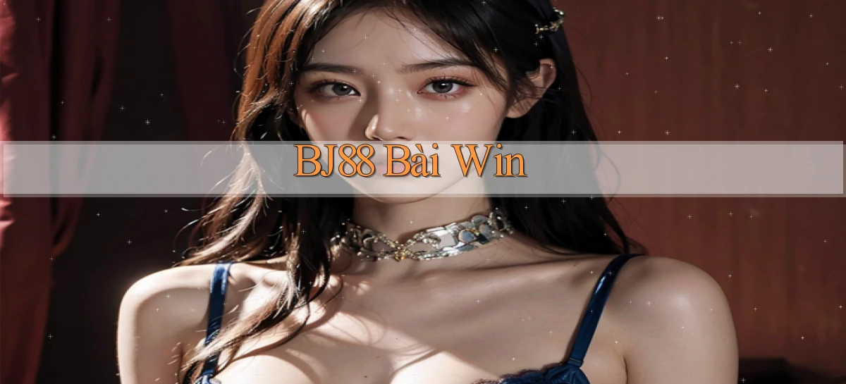 bj88 bài win