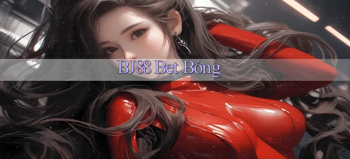bj88 bet bóng
