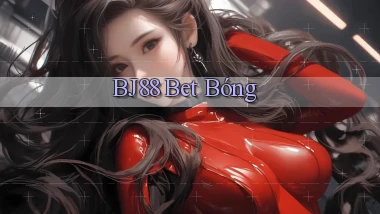 bj88 bet bóng