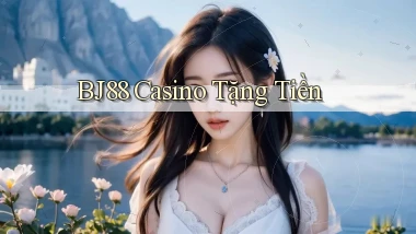 bj88 casino tặng tiền