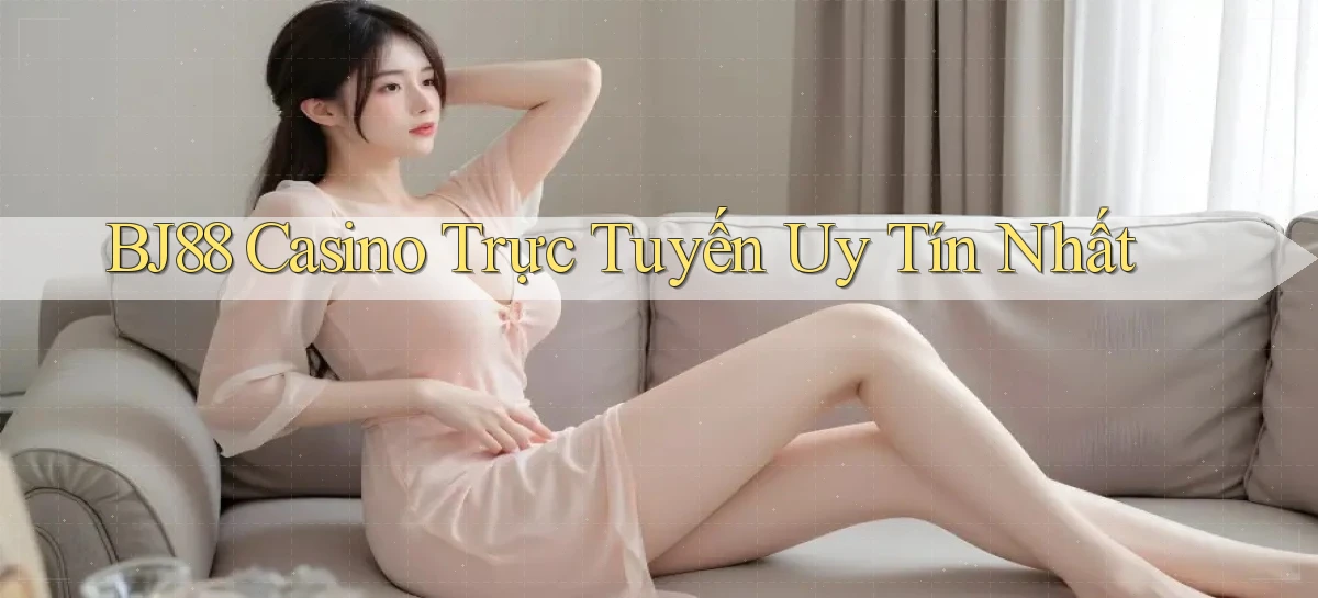bj88 casino trực tuyến uy tín nhất