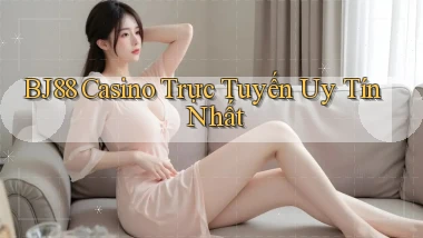 bj88 casino trực tuyến uy tín nhất