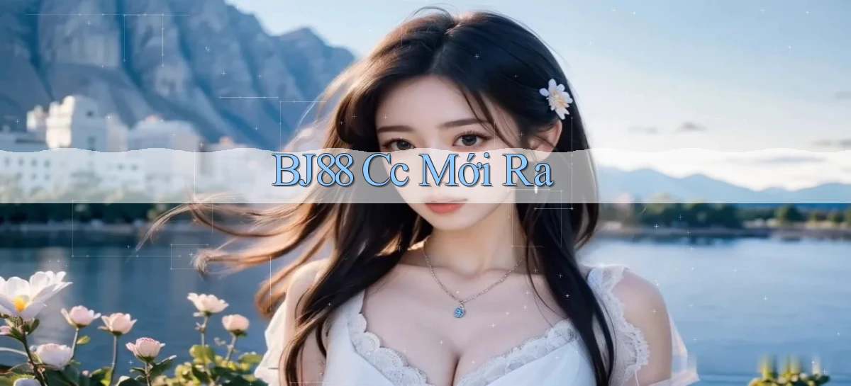 bj88 cc mới ra