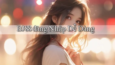 bj88  đăng nhập dễ dàng