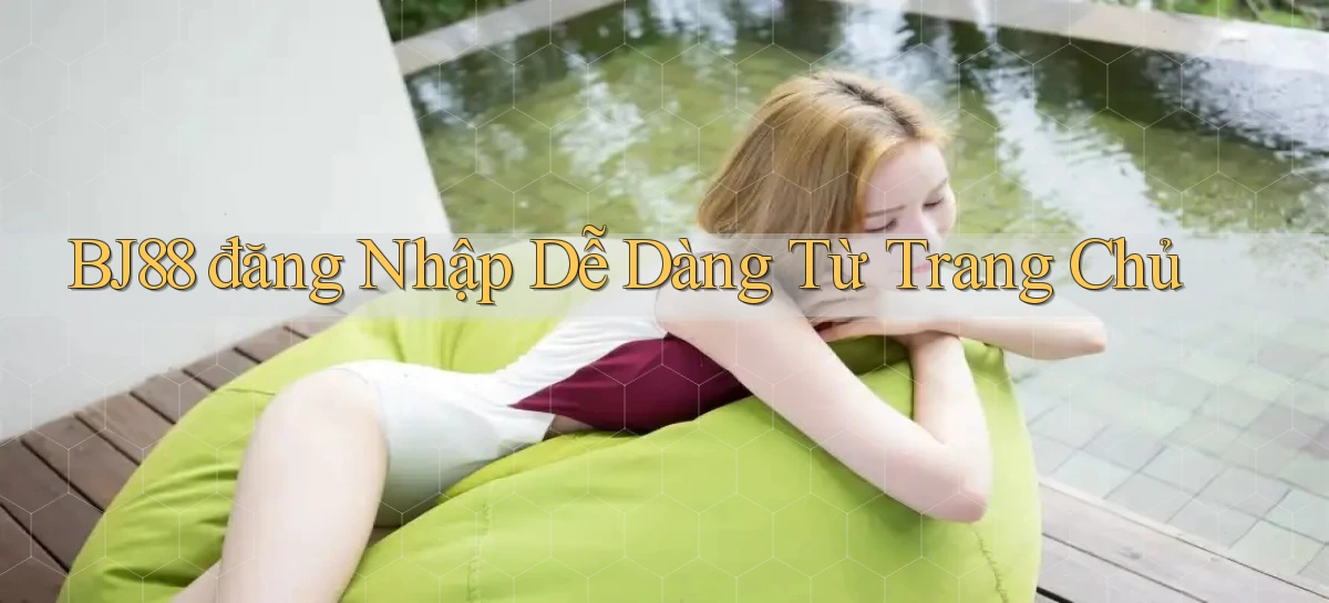 bj88  đăng nhập dễ dàng từ trang chủ