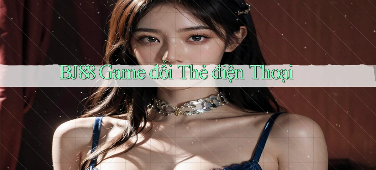bj88  game đổi thẻ điện thoại