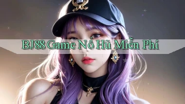 bj88  game nổ hũ miễn phí