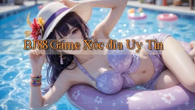 bj88  game xóc đĩa uy tín