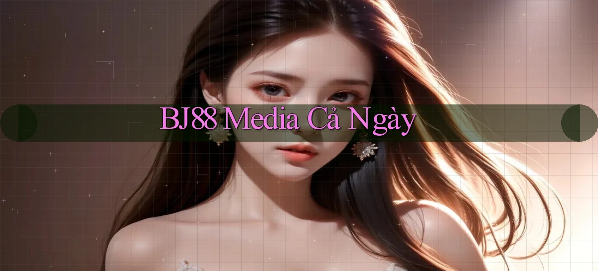 bj88 media cả ngày