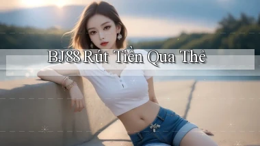 bj88  rút tiền qua thẻ