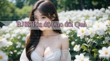 bj88 tốc độ cao đổi quà