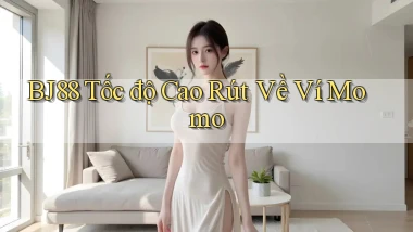 bj88 tốc độ cao rút về ví momo