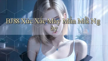 bj88  xúc xắc may mắn mỗi ngày