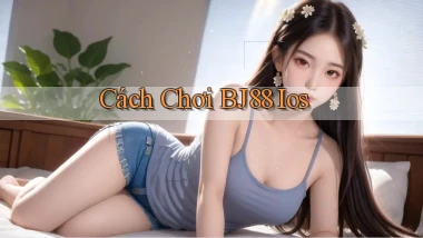 cách chơi bj88 ios