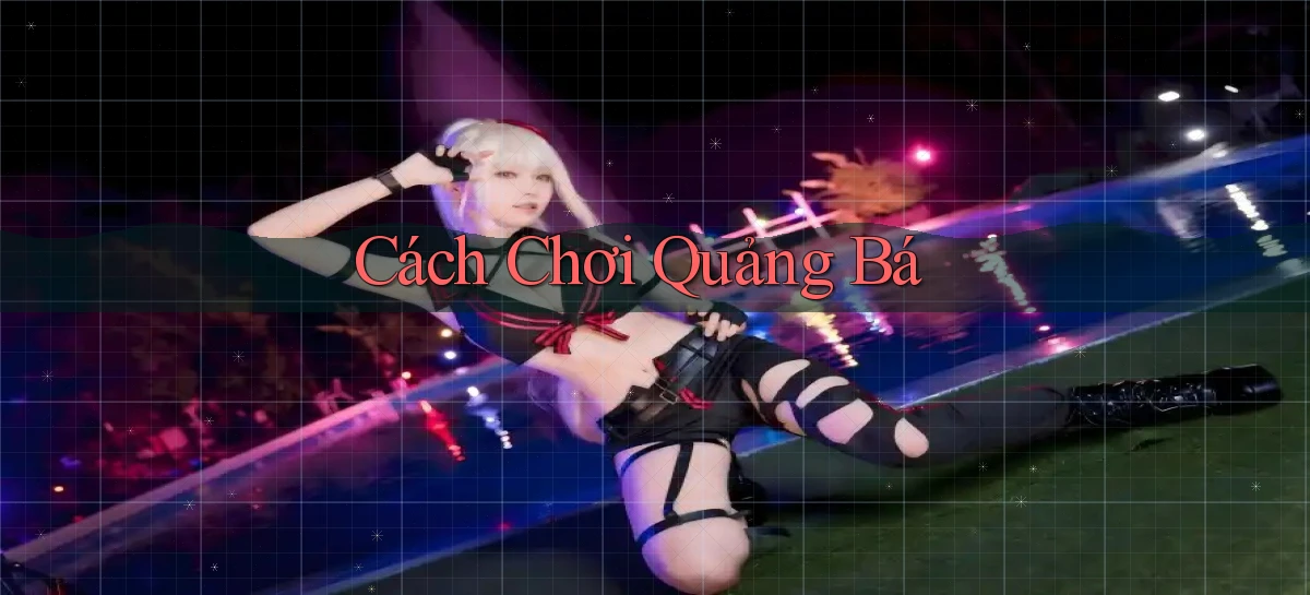 Cách chơi Quảng bá