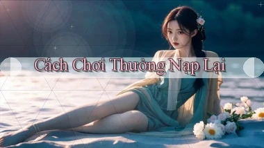 Cách chơi Thưởng nạp lại