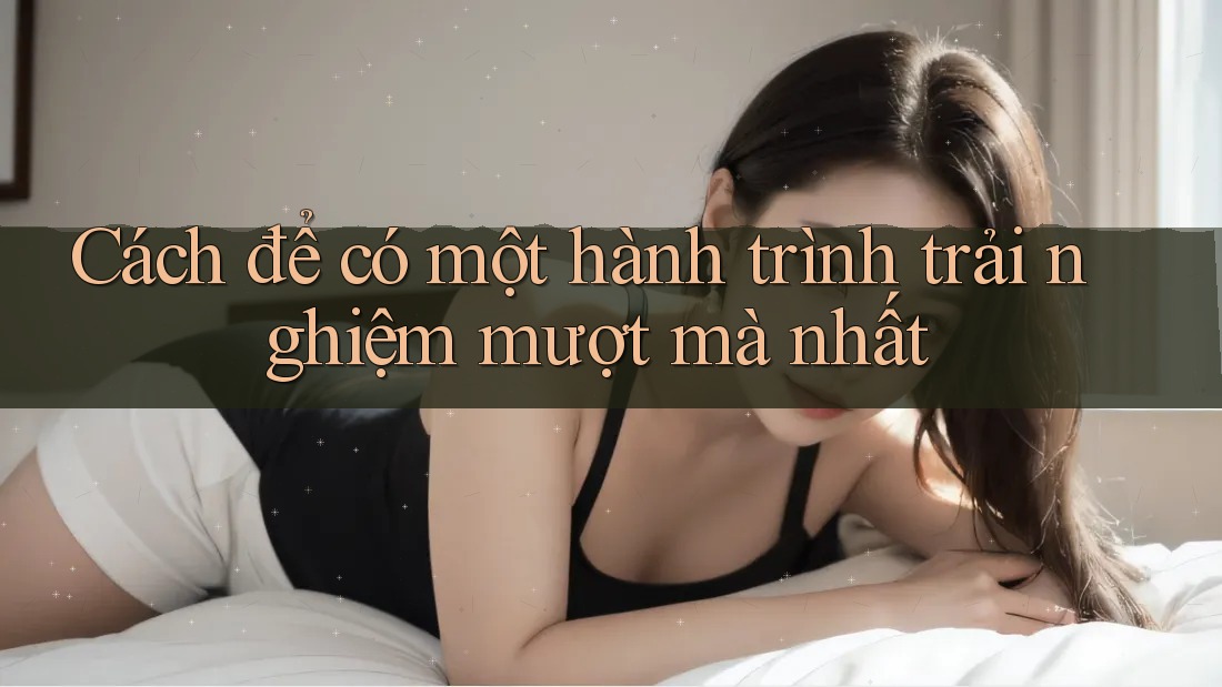 Cách để có một hành trình trải nghiệm mượt mà nhất Cách để có một hành trình trải nghiệm mượt mà nhất