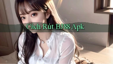 cách rút bj88 apk