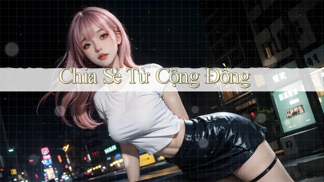 Chia sẻ từ cộng đồng Chia sẻ từ cộng đồng