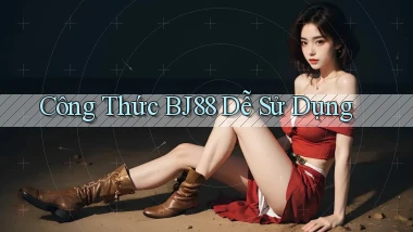 công thức bj88 dễ sử dụng