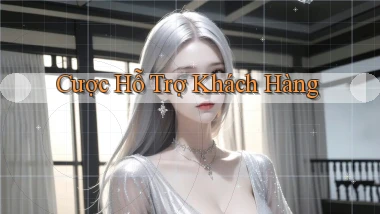 Cược Hỗ trợ khách hàng